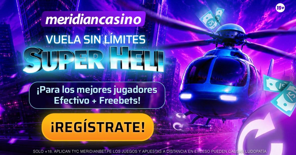 Torneo Super Heli Vuela sin límites: Compite por S/1,500 en efectivo y Free Bets en Meridian Casino