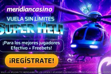 Torneo Super Heli Vuela sin límites: Compite por S/1,500 en efectivo y Free Bets en Meridian Casino